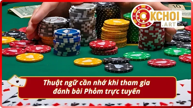 Hiểu ý nghĩa các cụm từ trong game bài Phỏm