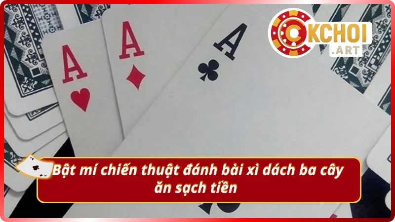 Những chiến thuật đánh bài xì dách 3 cây hữu ích